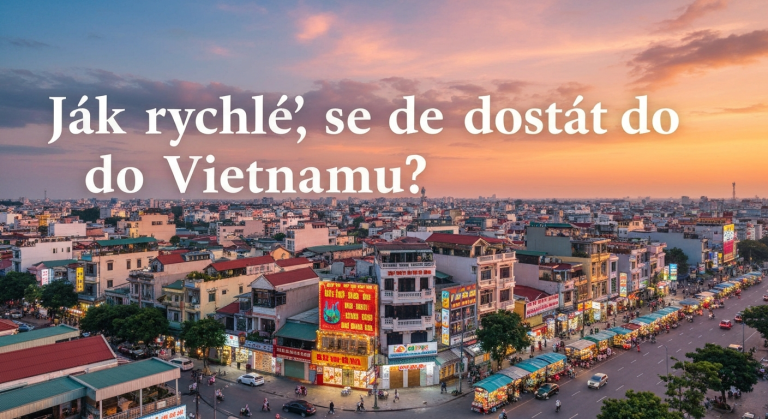 Jak rychle se dostat do Vietnamu? Tady je nejlepší způsob | 2026 5 Jak rychle se dostat do Vietnamu? Tady je nejlepší způsob | 2026