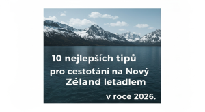 10 nejlepších tipů pro cestování na Nový Zéland letadlem v roce 2026 | 2026